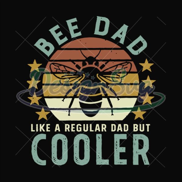 Bee Dad Like A Regular Dad But Cooler Svg