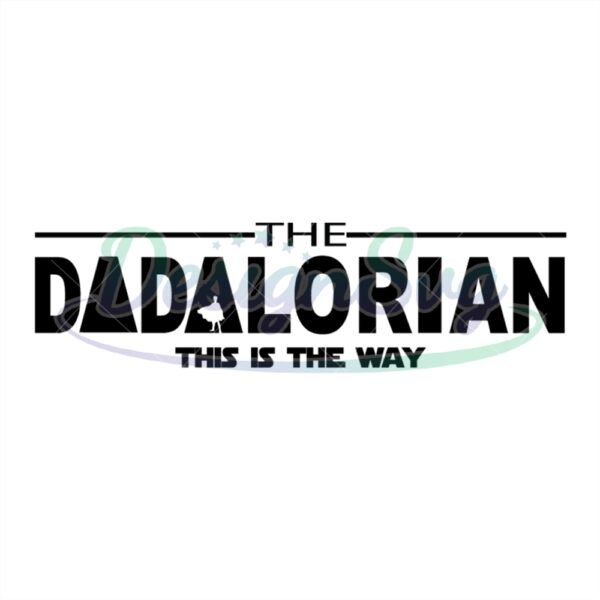 The Dadalorian This Is The Way Svg