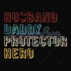Husband Daddy Protector Hero Svg