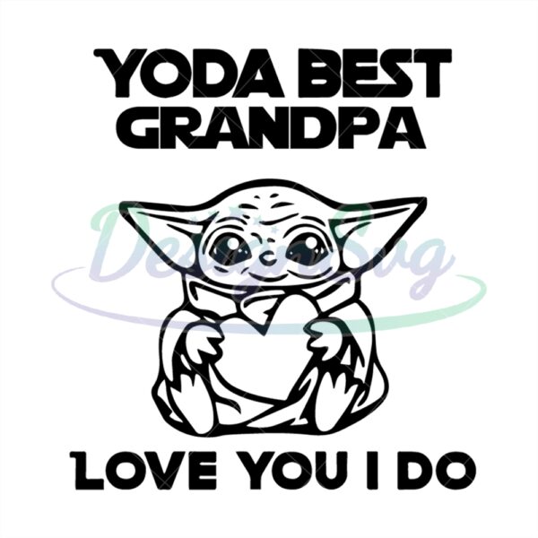 Yoda Best Grandpa Love You I Do Star Wars Svg