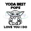Yoda Best Pops Love You I Do Star War Svg