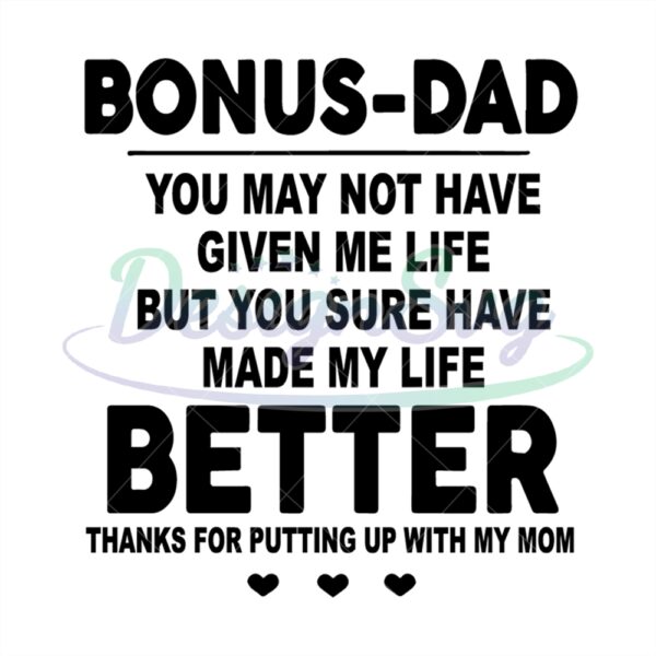 Bonus Dad You May Not Have Given Me Life Svg