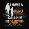 I Have A Hero I Call Him Daddy Svg