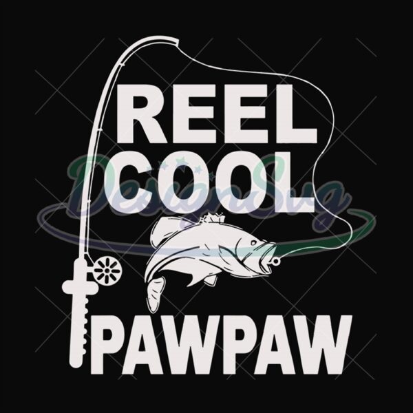 Reel Cool Paw Paw Gift For Fisherman Svg
