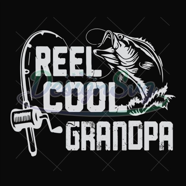 Reel Cool Grandpa Gift For Fisherman Svg