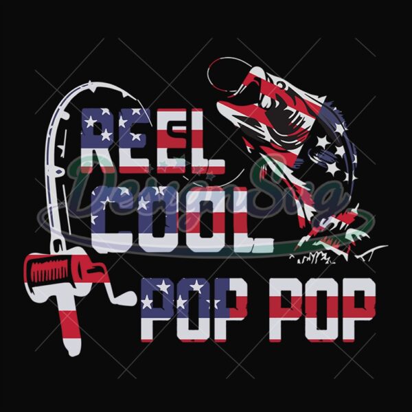 Reel Cool Pop Pop Funny 4Th Of July Svg