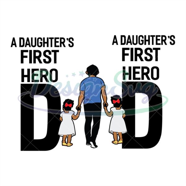 A Daughters First Hero Dad Svg Design