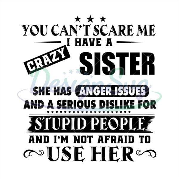 You Cant Scare Me I Have A Crazy Sister Svg