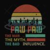 Paw Paw The Man The Myth The Bad Influence Svg