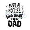 Just A Girl Who Loves Her Dad Svg