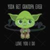Yoda Best Grandpa Love You I Do Design Svg