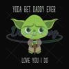 Baby Yoda Best Daddy Love You I Do Svg
