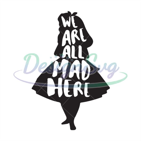 we-are-all-mad-here-alice-svg-file-svg
