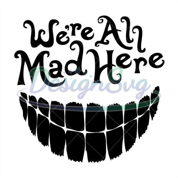 were-all-mad-here-cheshire-cat-smiley-mouth-svg