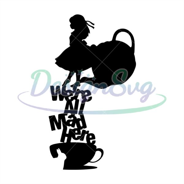 were-all-mad-here-alice-the-tea-pot-svg