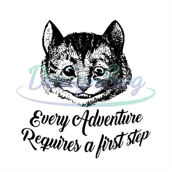 every-adventure-requires-a-first-step-cheshire-cat-alice-in-wonderland-svg