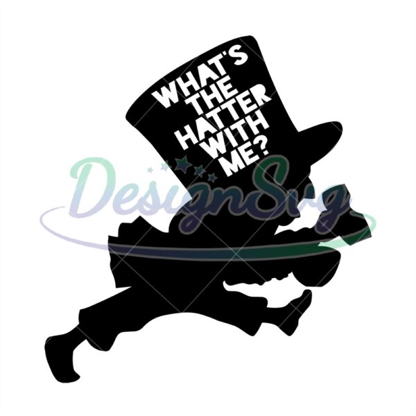 whats-the-hatter-with-me-alice-in-wonderland-svg
