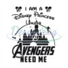 i-am-disney-princess-unless-avengers-need-me-svg-cut-file