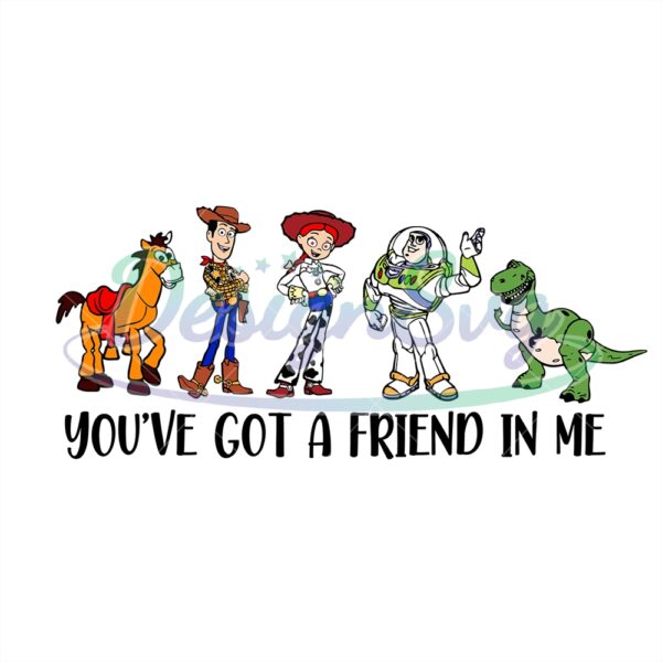 youve-got-a-friends-in-me-toy-story-png