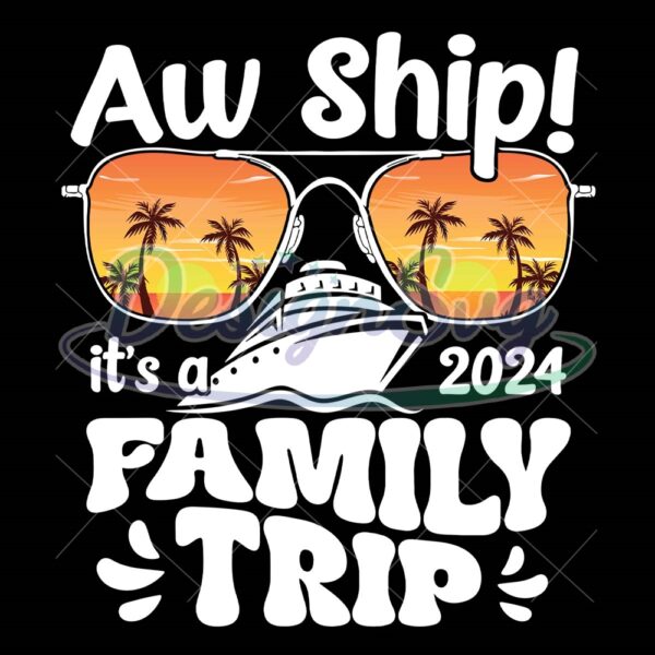 aw-ship-its-a-family-trip-2024-png