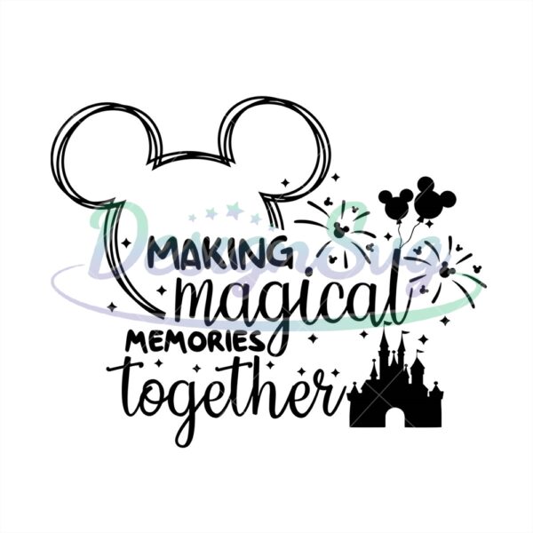 making-magical-memories-together-mickey-svg
