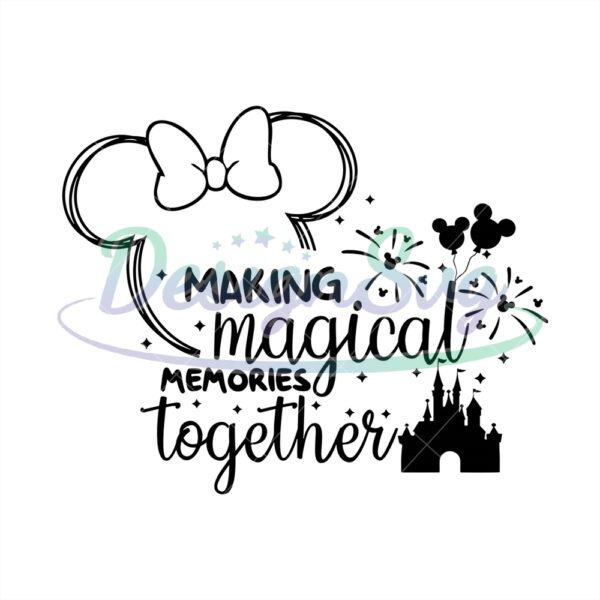 making-magical-memories-together-svg