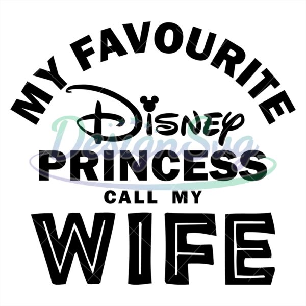 my-favorite-disney-princess-call-me-wife-svg