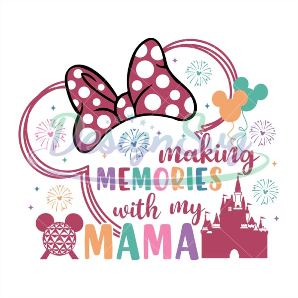 making-memories-with-my-mama-disney-festival-svg