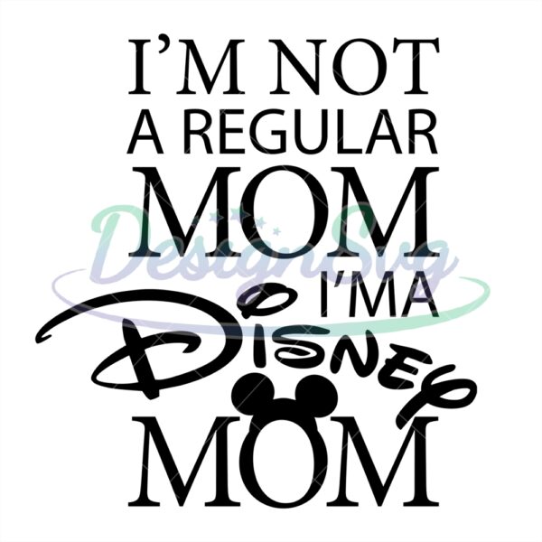mickey-disney-mom-not-a-regular-mom-svg