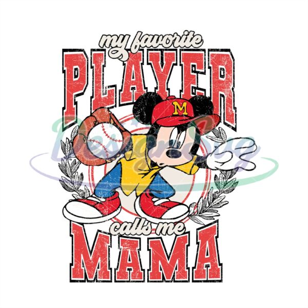 My Favorite Player Calls Me Mama Mickey PNG