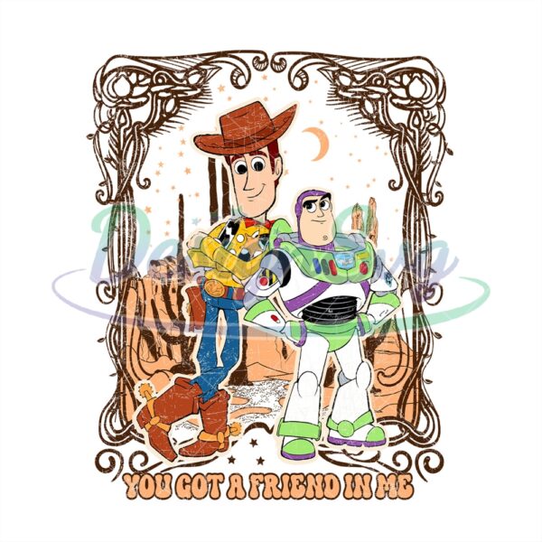 You Got A Friends In Me Toy Story PNG