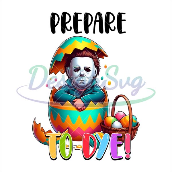 Prepare To Dye Michael Myers Easter Egg Png