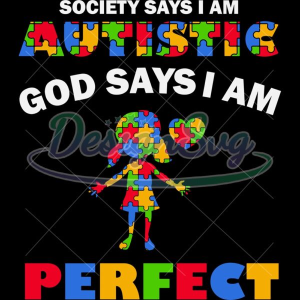 Society Says I Am Autism God Say I Am Perfect PNG