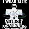 I Wear Blue For Autism Awareness PNG