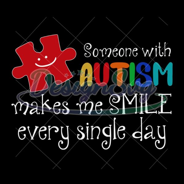 Someone With Autism Make Me Smile PNG