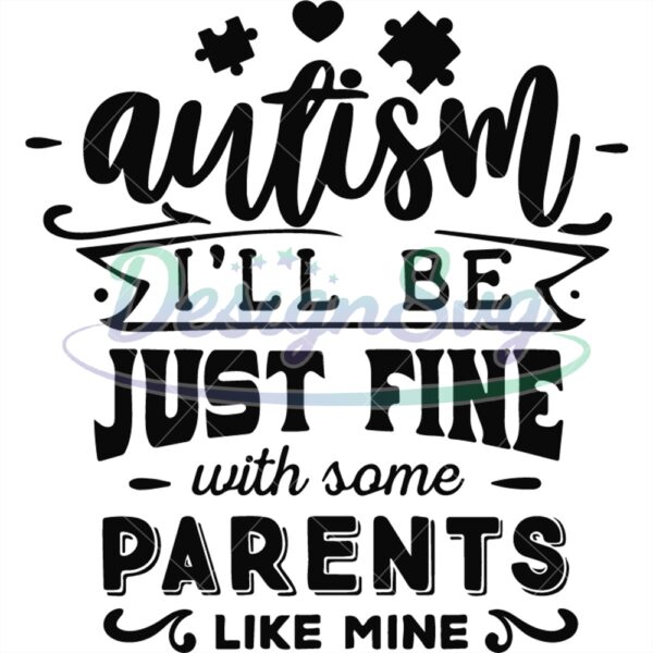 Autism I Will Be Just Fine Quote Design PNG