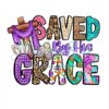 Saved By His Grace Digital PNG File