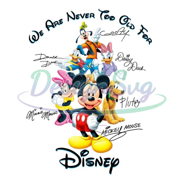 We Are Never Too Old For Disney PNG