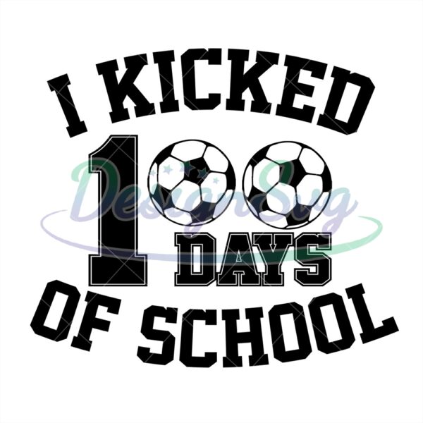 i-kicked-100-days-of-school-football-svg