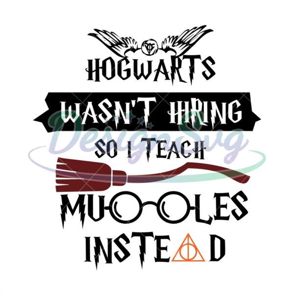 hogwatys-wasnt-hiring-so-i-teach-muggle-instead-svg