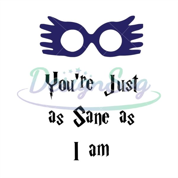 youre-just-as-sane-as-i-am-ravenclaw-svg-cut-files