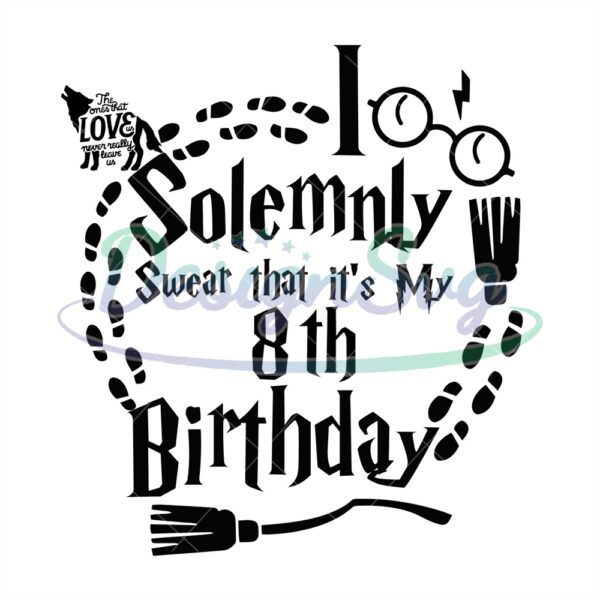 i-solemnly-swear-that-its-my-8th-birthday-svg-cut-files