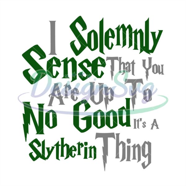 i-solemnly-sense-that-you-are-up-to-no-good-its-a-slytherin-thing-svg
