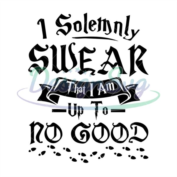 i-solemnly-swear-that-i-am-up-to-no-good-svg