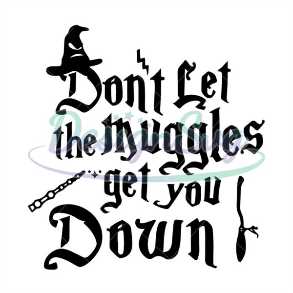 dont-let-the-muggles-get-you-down-harry-muggles-svg
