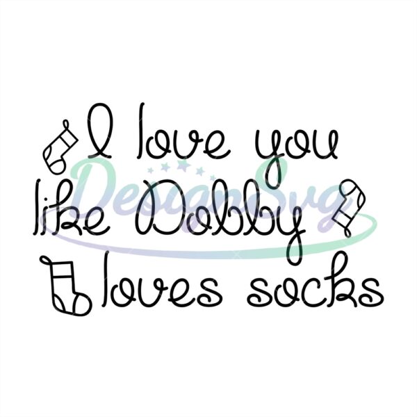 love-you-like-dobby-loves-socks-harry-potter-dobby-svg