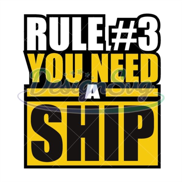 rule-number-3-you-need-a-ship-svg
