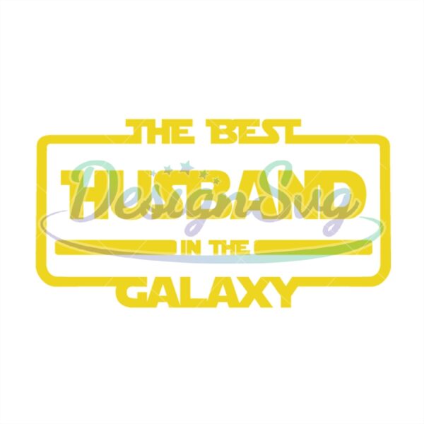 the-best-husband-in-the-galaxy-star-wars-movie-design-svg