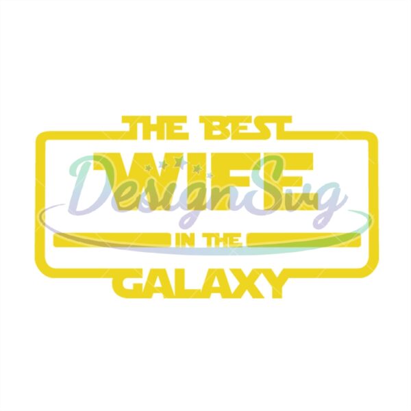 the-best-wife-in-the-galaxy-star-wars-movie-design-svg