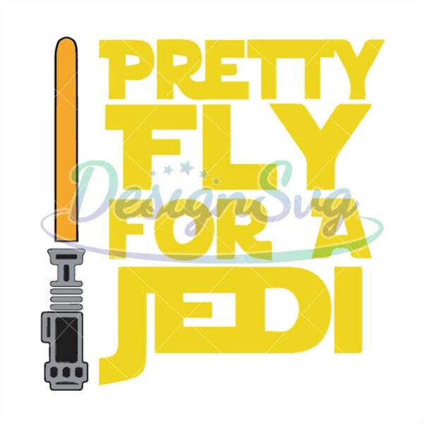 pretty-fly-for-a-jedi-star-wars-jedi-lightsaber-movie-design-svg